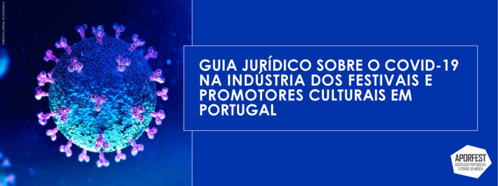 APORFEST: Consulte aqui o Guia Jurídico sobre o Covid-19 na indústria dos festivais e promotores culturais em Portugal