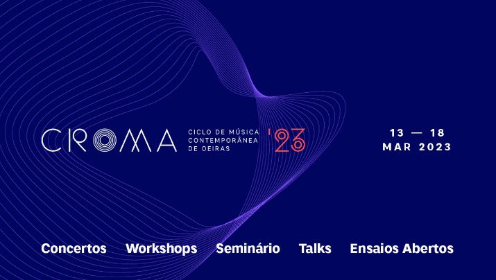 Começa hoje o CROMA - Ciclo de Música Contemporânea de Oeiras